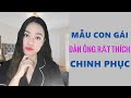 Kiểu con gái đàn ông rất thích chinh phục-Mẫu phụ nữ cuốn hút