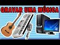 Como gravar uma música no computador