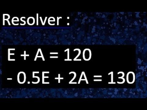E+A=120 -0.5E+2A=130 Sistema