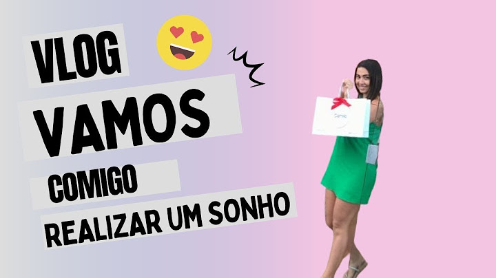 Vlog  - vamos comigo realizar um sonho 😍