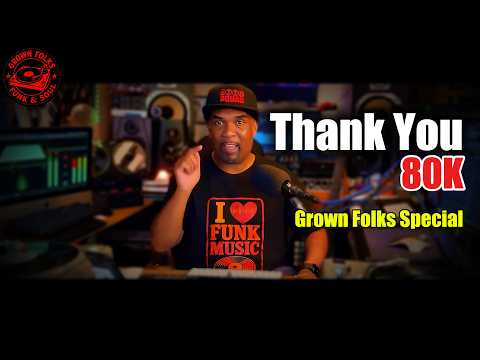 Grown Folks Thank You Special: 80K Subscriber Boogie & Soul Celebration
