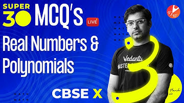 Super 30 - Class 10 Math Most Important & Predicted MCQ Real Numbers & Polynomials @vedantucbse10th