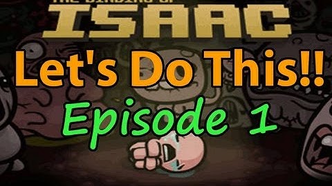 The Binding of Isaac: Episode 1: Let