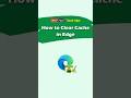 How to Clear Cache in Edge on Windows 10/11? Here Are Two Methods #edge #clearcache