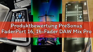 Produktbewertung PreSonus FaderPort 16, 16-Fader DAW Mix Production Controller, mit Softwarepaket
