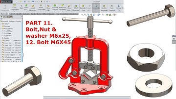SolidWorks Tutorial Design of Pipe Vice Part 11.& 12.Bolt,Nut & Washer M6X25