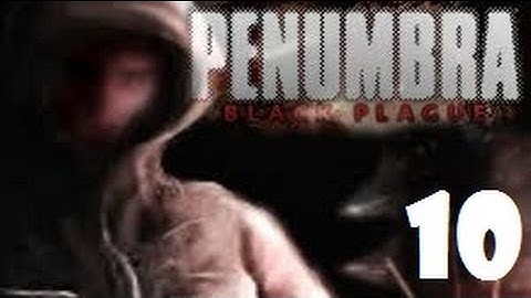 Penumbra: Black Plague (10): Clarence The Helpful Jerk