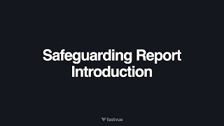 Fastvue Safeguarding Report Introduction
