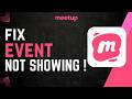 How To Fix Meetup Event Not Showing !