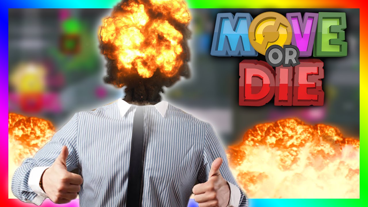 MOVE OR EXPLODE HORRIBLY!?!? | Super Fast Craziness (Move or Die) - YouTube