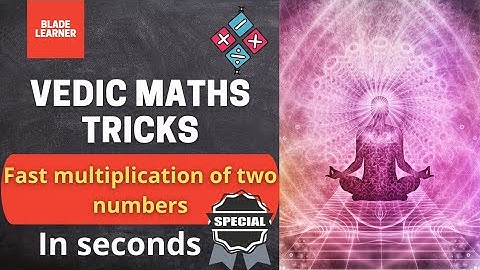 L19 | Vedic Math Course | Fast multiplication of two numbers | Fast Calculation | Blade learner K12