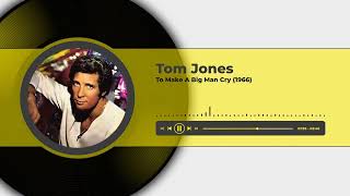 Tom Jones - To Make A Big Man Cry (1966)