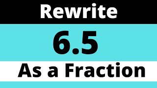 6 5 as a FRACTION
