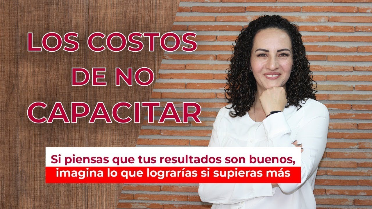 El Costo de No Capacitar - YouTube