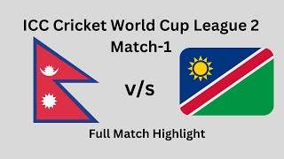 Nepal vs Namibia Highlights (2024-Match-1) || ICC Cricket World Cup League 2