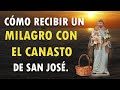 Cómo recibir un MILAGRO CON EL CANASTO de San José - Testimonio Real
