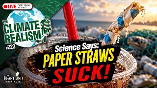Paper Straws Suck: SCIENCE! — The Climate Realism Show #223