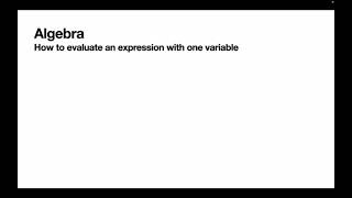 Algebra 01 - How to evaluate an expression with one variable