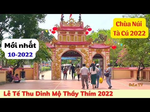 Video DINH MỘ THẦY THÍM 2022 & CHÙA NÚI TÀ CÚ LINH SƠN... - youtube