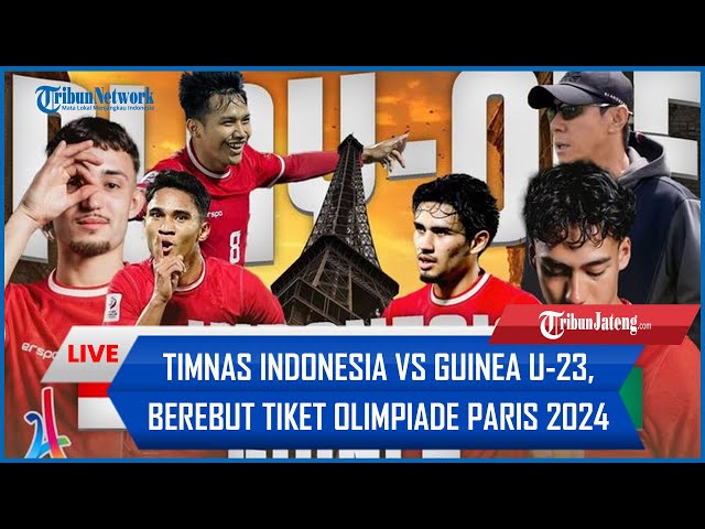 🔴 LAGA MALAM INI! Timnas Indonesia Vs Guinea U-23, Berebut Tiket Olimpiade Paris 2024 class=