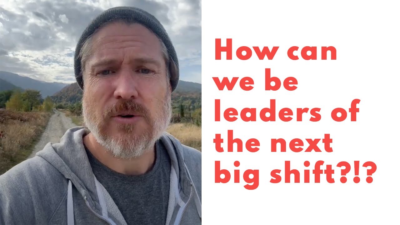 How can we be leaders of the next big shift? YouTube