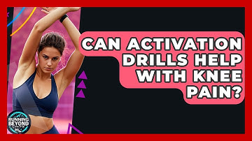 Can Activation Drills Help With Knee Pain? - Running Beyond Limits