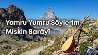 Yamru Yumru Söylerim, Miskin Sarâyî, Kaygusuz Abdal Sazlı Yolcu