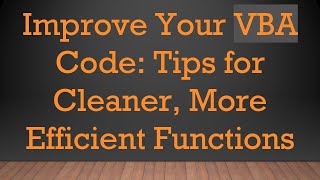 Improve Your VBA Code: Tips for Cleaner, More Efficient Functions