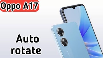 Auto Rotate Screen In Oppo A17, Rotate Screen Setting In Oppo A17,