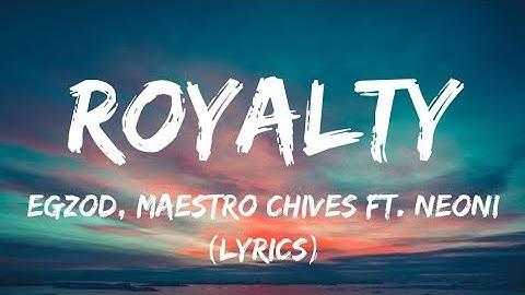 Egzod, Maestro Chives - Royalty (Lyrics video) ft. Neoni