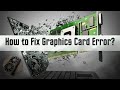 The Most Common GPU Problems and How to Fix Them? [How to Fix Graphics Card Error and Video Issues?]