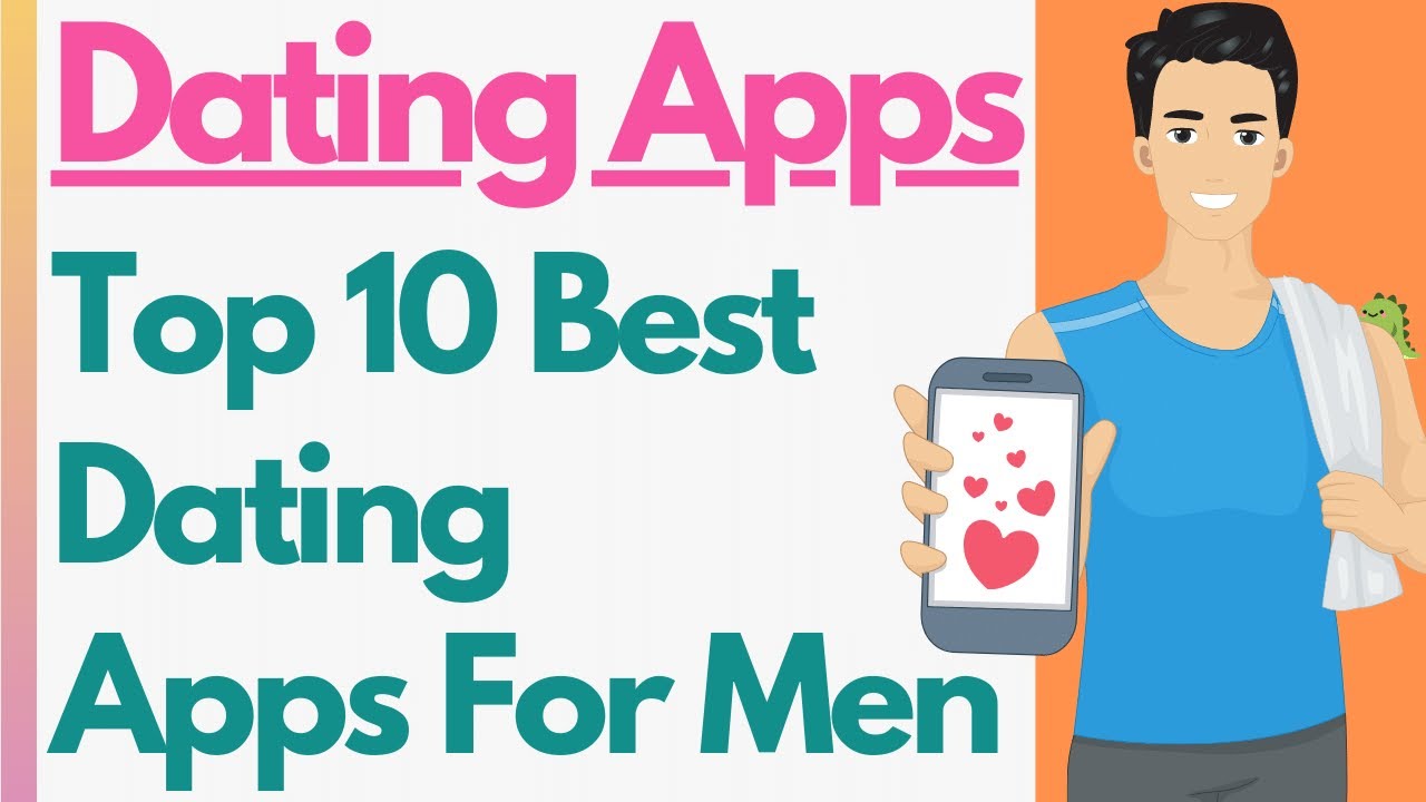 10 Best Dating Apps For Men An InDepth Guide! From Long Term