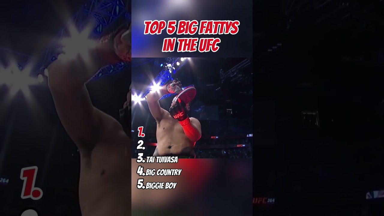 The biggest and best fattys in the UFC