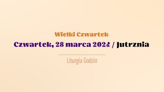 #Jutrznia | 28 marca 2024 | Wielki Czwartek