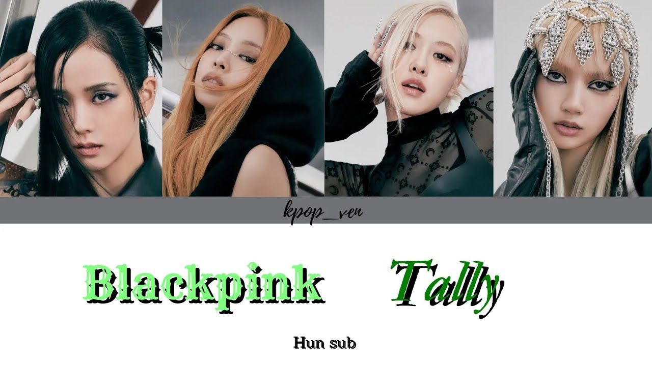 BLACKPINK-Tally magyarul/HUN sub (Color Coded Lyrics)