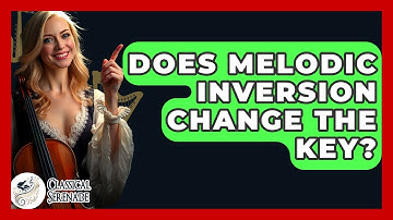 Does Melodic Inversion Change The Key? - Classical Serenade