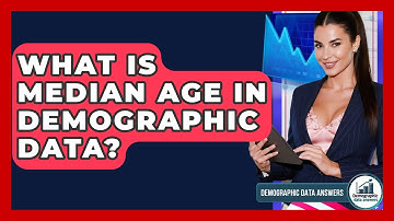 What Is Median Age In Demographic Data? - Demographic Data Answers