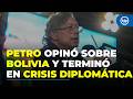 Bolivia expulsa a la embajadora de Colombia por polémico mensaje de Petro