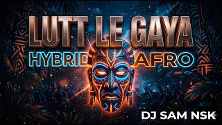 Lutt Le Gaya (DJ SAM NSK Remix) | HYBRID AFRO  | Dhurandhar | Shashwat Sachdev, Simran Choudhary