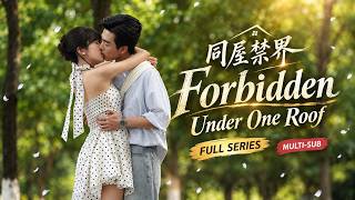 【Full】My Stepbrother Moved In to Take All, But Fell for Me | Forbidden Under One Roof