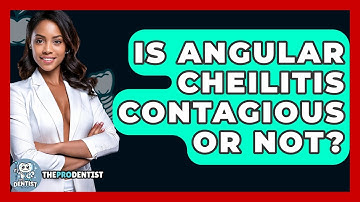 Is Angular Cheilitis Contagious Or Not? - The Pro Dentist