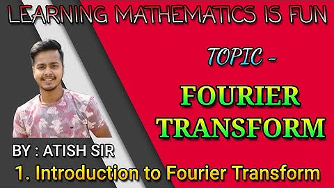 Introduction : Fourier Transform