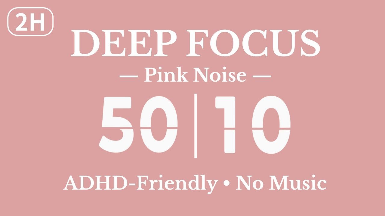 2-Hour Pink Noise Pomodoro Timer 50/10 × 2 | Deep Focus | Gentle Alarm | ADHD-Friendly