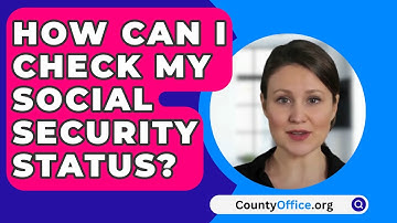 How Can I Check My Social Security Status? - CountyOffice.org