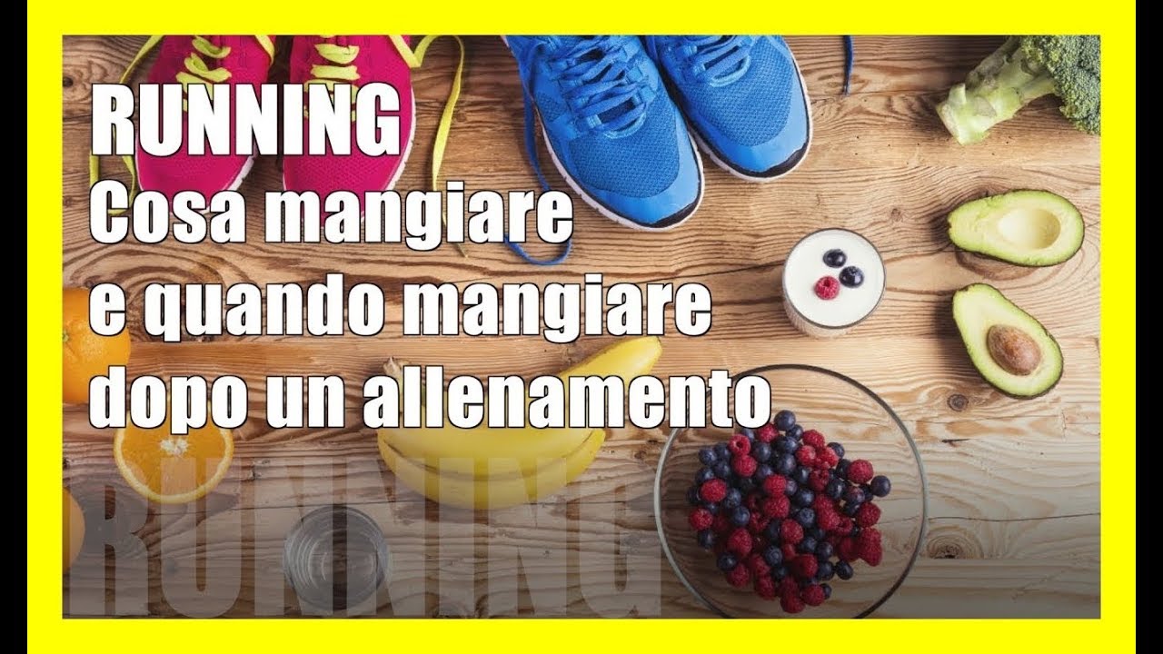 RUNNING: Cosa mangiare e quando mangiare dopo un allenamento - YouTube