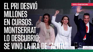 El PRI desvió millones en cursos. Montserrat lo descubrió; se vino la ira de “Alito”