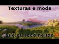 Texturas e mods que eu recomendo você usar