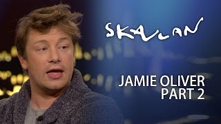 Jamie Oliver Interview | Part 2 | SVT/NRK/Skavlan