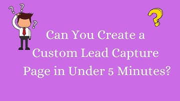 Can You Create a Custom Lead Capture Page in Under 5 Minutes Using PLS?