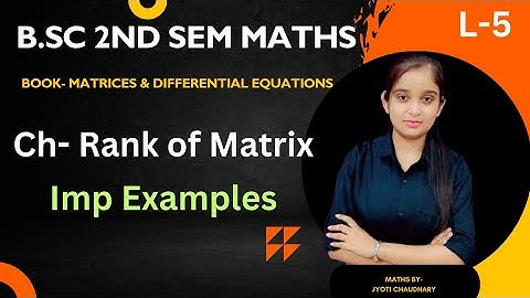 B.Sc 2nd sem Maths || Ch- Rank of matrix || By Jyoti Chaudhary ✍️✍️